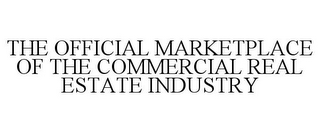 THE OFFICIAL MARKETPLACE OF THE COMMERCIAL REAL ESTATE INDUSTRY