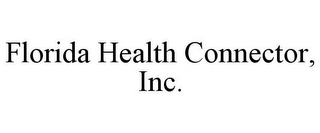 FLORIDA HEALTH CONNECTOR, INC.