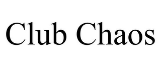 CLUB CHAOS