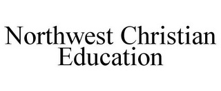 NORTHWEST CHRISTIAN EDUCATION