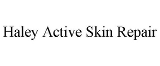 HALEY ACTIVE SKIN REPAIR