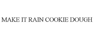 MAKE IT RAIN COOKIE DOUGH