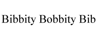 BIBBITY BOBBITY BIB