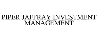 PIPER JAFFRAY INVESTMENT MANAGEMENT