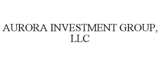 AURORA INVESTMENT GROUP, LLC