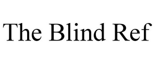 THE BLIND REF