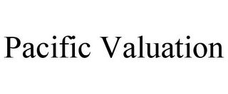 PACIFIC VALUATION