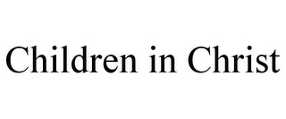 CHILDREN IN CHRIST