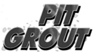 PIT GROUT