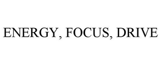 ENERGY, FOCUS, DRIVE