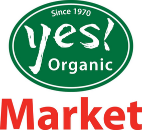 SINCE 1970 YES! ORGANIC MARKET