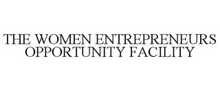 THE WOMEN ENTREPRENEURS OPPORTUNITY FACILITY