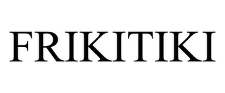 FRIKITIKI