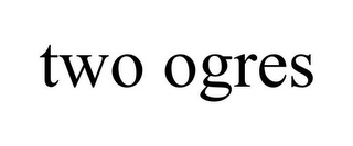 TWO OGRES