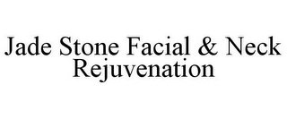 JADE STONE FACIAL & NECK REJUVENATION