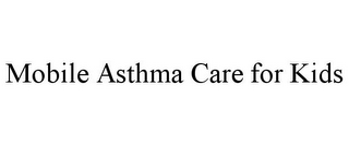 MOBILE ASTHMA CARE FOR KIDS