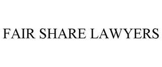 FAIR SHARE LAWYERS