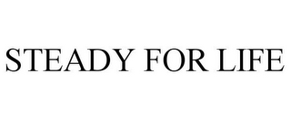 STEADY FOR LIFE