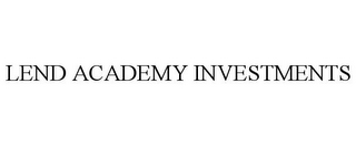 LEND ACADEMY INVESTMENTS