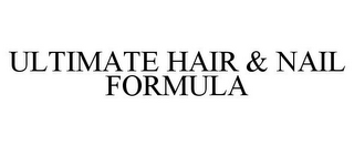 ULTIMATE HAIR & NAIL FORMULA