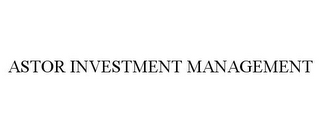 ASTOR INVESTMENT MANAGEMENT