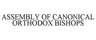 ASSEMBLY OF CANONICAL ORTHODOX BISHOPS