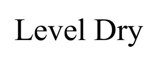 LEVEL DRY