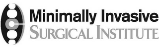 MINIMALLY INVASIVE SURGICAL INSTITUTE