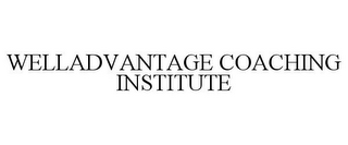 WELLADVANTAGE COACHING INSTITUTE