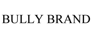 BULLY BRAND