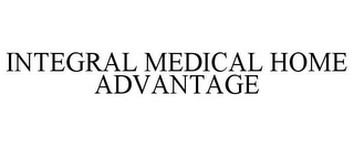 INTEGRAL MEDICAL HOME ADVANTAGE