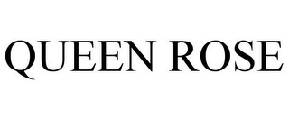 QUEEN ROSE