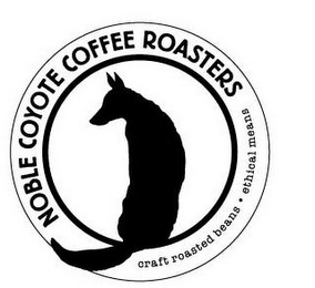 NOBLE COYOTE COFFEE ROASTERS CRAFT ROASTED BEANS · ETHICAL MEANS