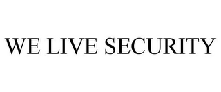 WE LIVE SECURITY