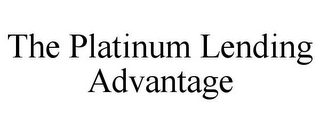 THE PLATINUM LENDING ADVANTAGE