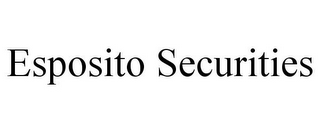 ESPOSITO SECURITIES