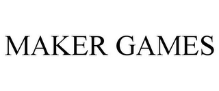 MAKER GAMES