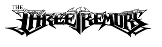 THE THREETREMORS