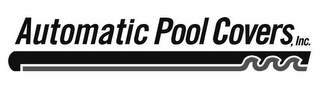 AUTOMATIC POOL COVERS, INC.