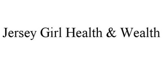JERSEY GIRL HEALTH & WEALTH