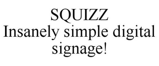 SQUIZZ INSANELY SIMPLE DIGITAL SIGNAGE!