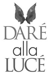 DARÉ ALLA LUCÉ