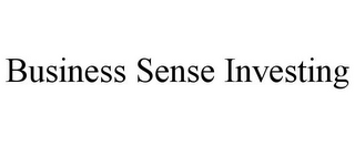 BUSINESS SENSE INVESTING