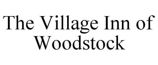 THE VILLAGE INN OF WOODSTOCK