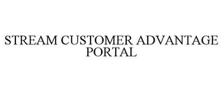 STREAM CUSTOMER ADVANTAGE PORTAL