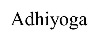 ADHIYOGA