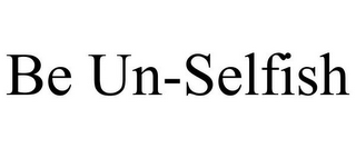 BE UN-SELFISH