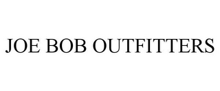 JOE BOB OUTFITTERS