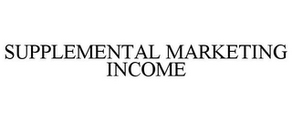 SUPPLEMENTAL MARKETING INCOME