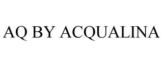 AQ BY ACQUALINA